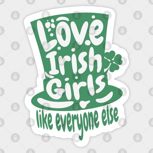 Love An Irish Girl Like Everyone Else- St. Patricks Day Sticker by alcoshirts